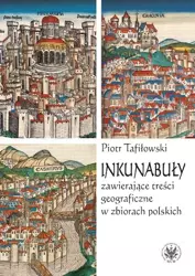 eBook Inkunabuły zawierające treści geograficzne w zbiorach polskich - Piotr Tafiłowski mobi epub