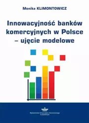 eBook Innowacyjność banków komercyjnych w Polsce – ujęcie modelowe - Monika Klimontowicz