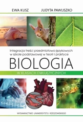 eBook Integracja treści przedmiotowo-językowych w szkole podstawowej w teorii i praktyce. Biologia w klasach dwujęzycznych - Ewa Kusz