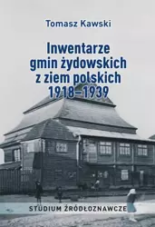 eBook Inwentarze gmin żydowskich z ziem polskich 1918–1939. Studium źródłoznawcze - Tomasz Kawski