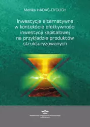 eBook Inwestycje alternatywne w kontekście efektywności inwestycji kapitałowej na przykładzie produktów strukturyzowanych - Monika Hadaś-Dyduch