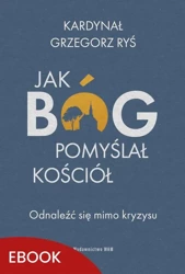 eBook Jak Bóg pomyślał Kościół - Grzegorz Ryś mobi