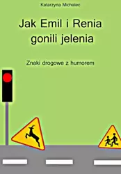 eBook Jak Emil i Renia gonili jelenia. Znaki drogowe z humorem - Katarzyna Michalec mobi epub