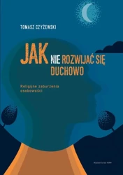 eBook Jak (nie) rozwijać się duchowo - Tomasz Czyżewski mobi epub