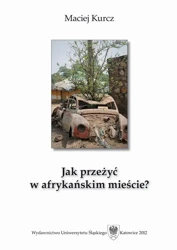 eBook Jak przeżyć w afrykańskim mieście? - Maciej Kurcz