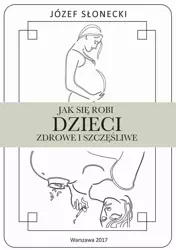eBook Jak się robi dzieci zdrowe i szczęśliwe - Józef Słonecki epub mobi
