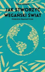 eBook Jak stworzyć wegański świat - Tobias Leenaert epub mobi