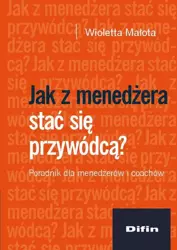 eBook Jak z menedżera stać się przywódcą? Poradnik dla menedżerów i coachów - Wioletta Małota