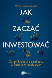 eBook Jak zacząć inwestować? Osiem kroków do sukcesu w finansach osobistych - Michał Walendowicz epub mobi