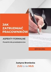 eBook Jak zatrudniać pracowników Aspekty formalne Poradnik dla przedsiębiorców - Justyna Broniecka