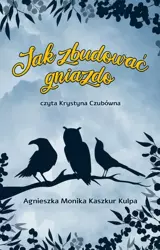 eBook Jak zbudować gniazdo - Agnieszka Monika Kaszkur Kulpa mobi epub