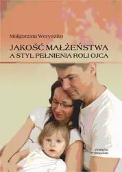 eBook Jakość małżeństwa a styl pełnienia roli ojca. - Małgorzata Weryszko