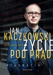 eBook Jan Kaczkowski. Życie pod prąd - Przemysław Wilczyński epub mobi