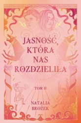 eBook Jasność, która nas rozdzieliła. Ciemność i jasność. Tom 2 - Natalia Brożek epub mobi