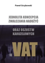 eBook Jednolita koncepcja zwalczania nadużyć oraz oszustw karuzelowych w VAT - Paweł Grzybowski