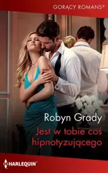 eBook Jest w tobie coś hipnotyzującego - Robyn Grady epub mobi