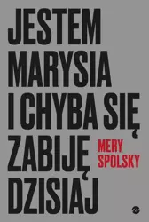 eBook Jestem Marysia i chyba się zabiję dzisiaj - Mery Spolsky epub mobi