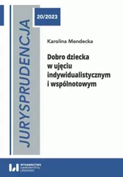 eBook Jurysprudencja 20. Dobro dziecka w ujęciu indywidualistycznym i wspólnotowym - Karolina Mendecka