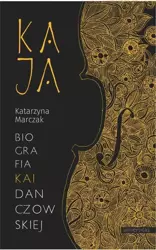 eBook Kaja Biografia Kai Danczowskiej - Katarzyna Marczak mobi epub