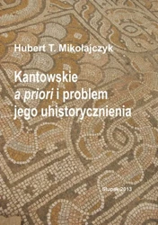 eBook Kantowskie a priori i problem jego uhistorycznienia - Hubert T. Mikołajczyk