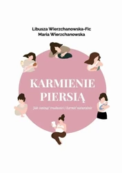 eBook Karmienie piersią. Jak ominąć trudności i karmić naturalnie? - Libusza Wierzchanowska-Fic mobi epub