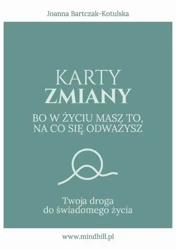 eBook Karty Zmiany. Bo w życiu masz to, na co się odważysz. Twoja droga do świadomego życia. - Joanna Bartczak-Kotulska mobi epub