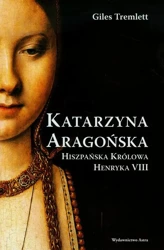 eBook Katarzyna Aragońska Hiszpańska królowa Henryka VIII - Giles Tremlett mobi epub