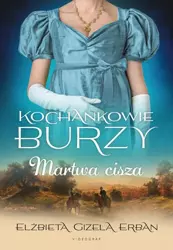 eBook Kochankowie Burzy. Tom 4. Martwa cisza - Elżbieta Gizela Erban mobi epub