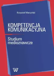 eBook Kompetencja komunikacyjna - Krzysztof Marcyński