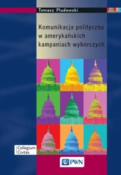 eBook Komunikacja polityczna w amerykańskich kampaniach wyborczych - Tomasz Płudowski epub mobi