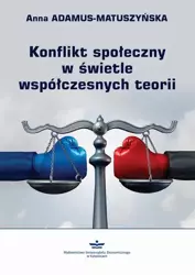 eBook Konflikt społeczny w świetle współczesnych teorii - Anna Adamus-Matuszyńska