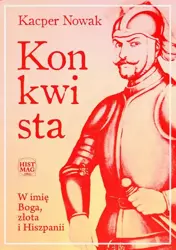 eBook Konkwista. W imię Boga, złota i Hiszpanii - Kacper Nowak epub mobi