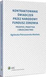 eBook Kontraktowanie świadczeń przez Narodowy Fundusz Zdrowia. Przepisy, praktyka i orzecznictwo - Agnieszka Pietraszewska-Macheta