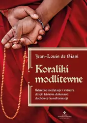 eBook Koraliki modlitewne. Sekretne medytacje i rytuały, dzięki którym dokonasz duchowej transformacji - Jean-Louis de Biasi mobi epub