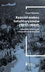 eBook Kościół wobec totalitaryzmów (1917-1989). Światowy katolicyzm i doświadczenia Polaków - Paweł Skibiński epub mobi