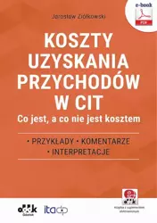 eBook Koszty uzyskania przychodów w CIT – co jest, a co nie jest kosztem. Przykłady, komentarze, interpretacje (e-book z suplementem elektronicznym) - Jarosław Ziółkowski