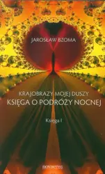 eBook Krajobrazy mojej duszy Księga o podróży nocnej Księga 1 - Jarosław Bzoma mobi epub