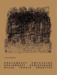 eBook Krajobrazy zwyczajne. Krajobrazy zamieszkane. Wizje, teorie, praktyki - Joanna Giecewicz