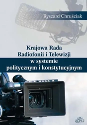 eBook Krajowa Rada Radiofonii i Telewizji w systemie politycznym i konstytucyjnym - Ryszard Chruściak