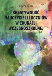 eBook Kreatywność nauczycieli i uczniów w edukacji wczesnoszkolnej - Beata Sufa