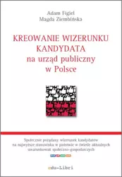 eBook Kreowanie wizerunku kandydata na urząd publiczny w Polsce - Adam Figiel epub mobi