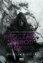 eBook Kroczący wśród cieni. Nigdy mnie nie odnajdziesz - Jarosław Kukiełka epub mobi