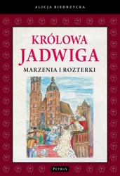 eBook Królowa Jadwiga Marzenia i rozterki - Alicja Biedrzycka