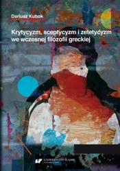 eBook Krytycyzm, sceptycyzm i zetetycyzm we wczesnej filozofii greckiej - Dariusz Kubok