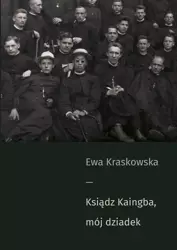 eBook Ksiądz Kaingba, mój dziadek - Ewa Kraskowska epub mobi