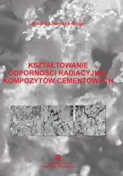 eBook Kształtowanie odporności radiacyjnej kompozytów cementowych - Aldona Łowińska-Kluge