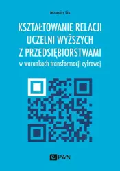 eBook Kształtowanie relacji uczelni wyższych z przedsiębiorstwami w warunkach transformacji cyfrowej - Marcin Lis mobi epub