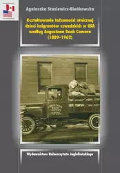 eBook Kształtowanie tożsamości etnicznej dzieci imigrantów szwedzkich w USA według Augustana Book Concern (1889-1962) - Agnieszka Stasiewicz-Bieńkowska