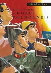 eBook Kto rządzi w Korei Północnej? - Nicolas Levi mobi epub