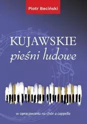 eBook Kujawskie pieśni ludowe w opracowaniu na chór a cappella (nuty) - Piotr Beciński
